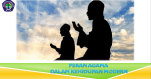 Peran Agama dalam Kehidupan Modern: Relevansi Abadi di Tengah Perubahan Zaman
