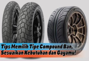 Tips Memilih Ban yang Tepat untuk Kendaraan Anda: Panduan Komprehensif