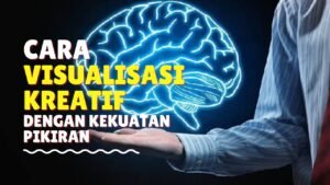Visualisasi untuk Kemenangan: Menguasai Kekuatan Pikiran untuk Meraih Impian
