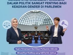 Mengapa Keterlibatan Perempuan dalam Politik Sangat Penting bagi Keadilan Gender di Parlemen