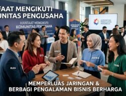 Manfaat Mengikuti Komunitas Pengusaha Guna Memperluas Jaringan Serta Berbagi Pengalaman Bisnis Berharga